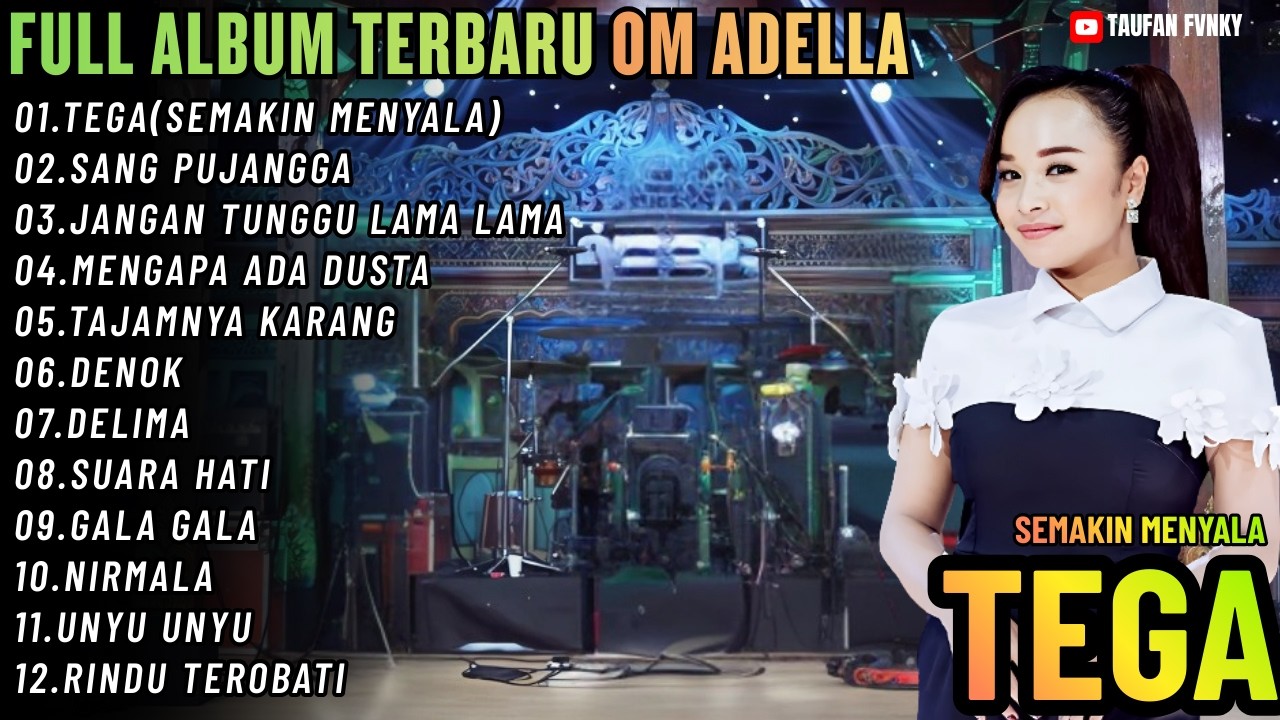 TEGA (semakin menyala) - SANG PUJANGGA - JANGAN TUNGGU LAMA LAMA || FULL ALBUM OM ADELLA TASYA 2026