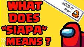 What Does Siapa Mean In Among Us | SIAPA | What Is Siapa | Why Siapa Is Used In Among Us