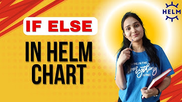 If-Else Conditions in Helm Templates | Helm Template If-Else Tutorial | Helm Advance Tutorial