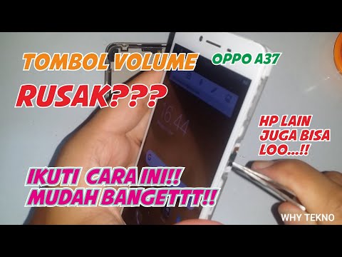 Cara Memperbaiki Tombol Volume hp OPPO A37f yang Susah Dipencet #mudah
