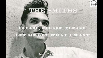 The Smiths - Please, Please, Please, Let Me Get What I Want (1984) - Lyrics (Testo) + Traduzione