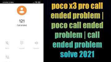 poco x3 pro call ended problem | poco call ended problem | call ended problem solve 2021