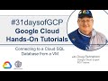 37. Connecting to a Cloud SQL Database from a VM | Google Quick Tutorials