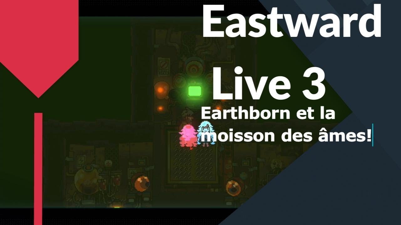 Eastward live 3 Earthborn et la moisson des âmes YouTube