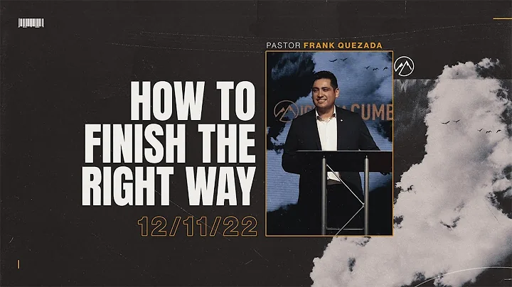 HOW TO FINISH THE RIGHT WAY // PASTOR FRANK QUEZAD...