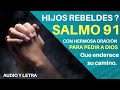 SALMO 91 CON PRECIOSA ORACIÓN POR LOS HIJOS REBELDES - AUDIO Y LETRA