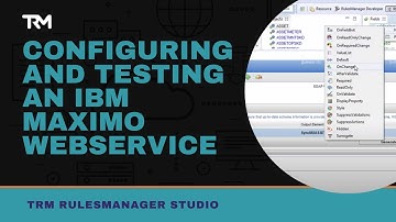 Configuring and Testing an IBM Maximo WebService | RulesManager | Total Resource Management