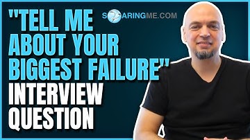 Successful Interviewing: "Tell me about your biggest failure" interview question