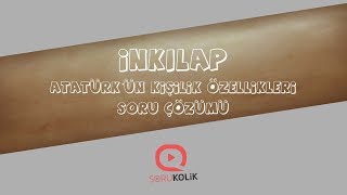 LGS İnkılap Atatürk’ün Kişilik Özellikleri Soru Çözümü