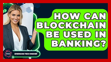 How Can Blockchain Be Used In Banking? - Emerging Tech Insider