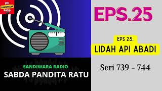 SABDA PANDITA RATU Seri 739 - 744 Episode 25. Lidah Api Abadi [Sandiwara Radio]