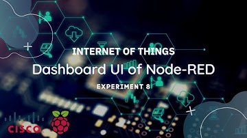 Internet of Things | Experiment 8 | CISCO | Raspberry Pi | Dashboard UI of Node-RED