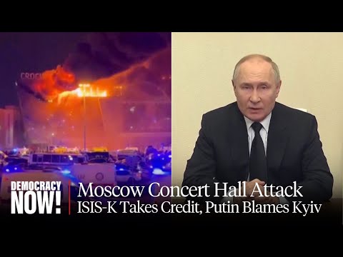 ISIS-K Claims Credit After 137 Killed in Moscow Concert Attack; Russia Tries to Blame Ukraine