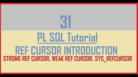 Tutorial 31 : REF CURSOR in Oracle - Intro || Strong Ref Cursor || Weak Ref Cursor|| Sys_RefCursor