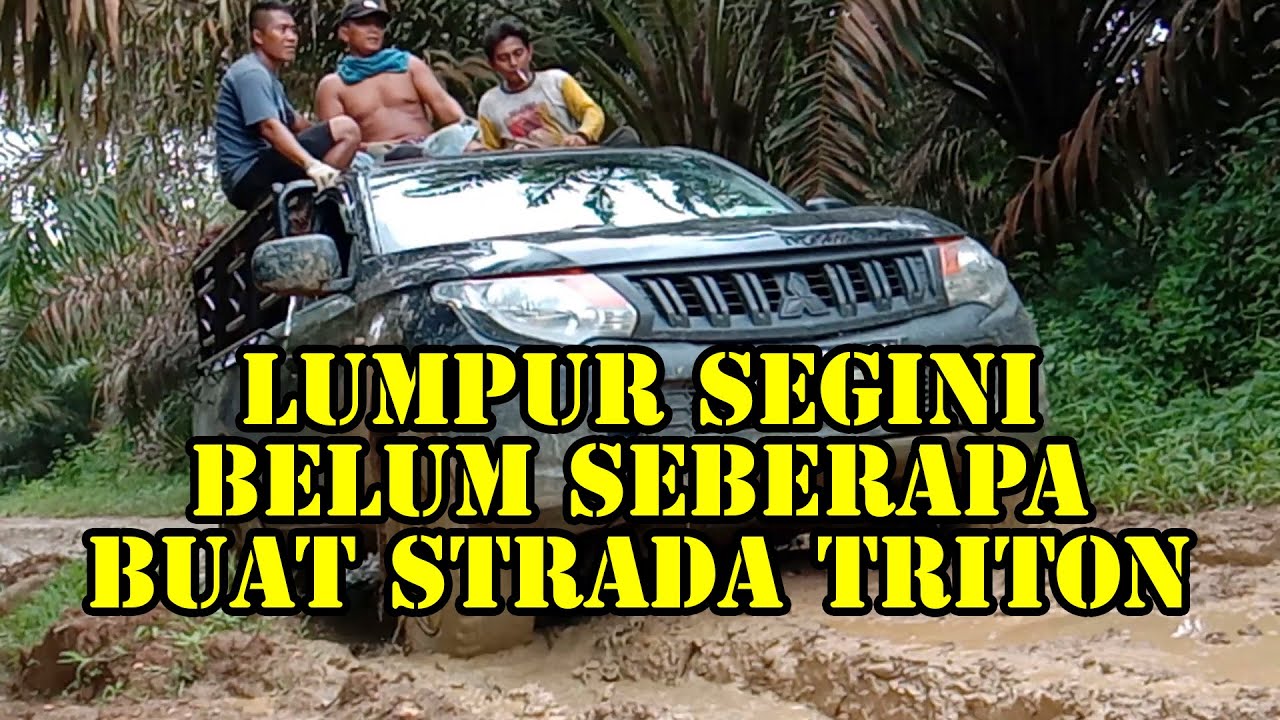 STRADA TRITON MAIN LUMPUR SANTAI LANSIR SAWIT #offroad - teluk kuantan riau