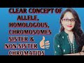 Basic Concept of Allele, Homologous Chromosomes,Sister & Non-Sister Chromatids