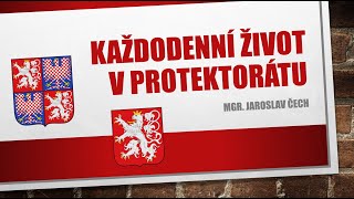 Jaroslav Čech - Každodenní život v protektorátu