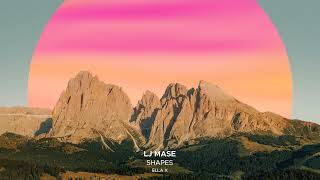 LJ MASE ft. Ella X - Shapes