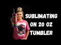 How To Make Sublimation Tumblers 20oz.