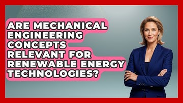 Are Mechanical Engineering Concepts Relevant for Renewable Energy Technologies?