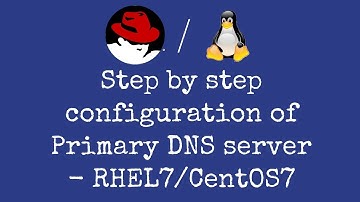 Step by step configuration of primary DNS server  in RHEL7/CentOS7  With detail explanation - Hindi