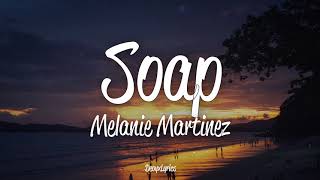 Melanie Martinez - Soap (Lyrics)