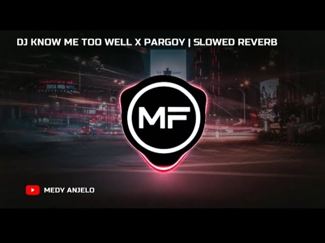 DJ KNOW ME TOO WELL X PARGOY | SLOWED REVERB | DJ TIKTOK VIRAL TERBARU 2024 class=