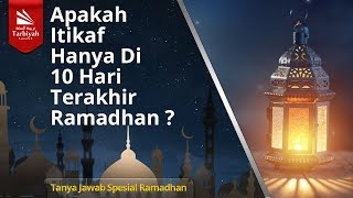 Apakah Itikaf Hanya di 10 Hari Terakhir Ramadhan? (Tanya Jawab Spesial Ramadhan)
