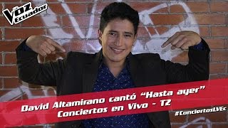 David Altamirano cantó “Hasta ayer” -  Conciertos en Vivo - T2 - La Voz Ecuador