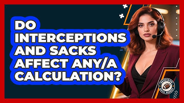 Do Interceptions And Sacks Affect ANY/A Calculation?