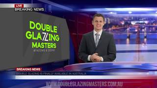 **BREAKING NEWS** - Double Glazing Is Finally Available In Australia