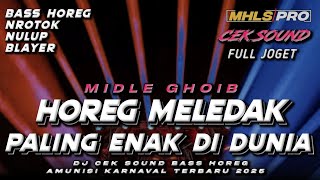 DJ CEK SOUND HOREG FULL BASS PALING ENAK DIDUNIA MIDLE GHOIB NROTOK TERBARU 2025 (MHLS PRO)
