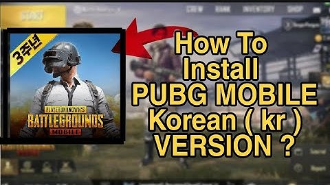 How To Download Or Install Pubg Korean (KR) Version On Android | Install Pubg KR Version 2021