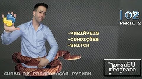 Curso de Programação Linguagem PYTHON (PT-PT) - 2 Variáveis/Condições/Switch (PART 2)