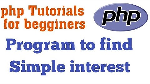 Program to find simple interest in php//simple interest//php tutorial for beginners//learn it 9M
