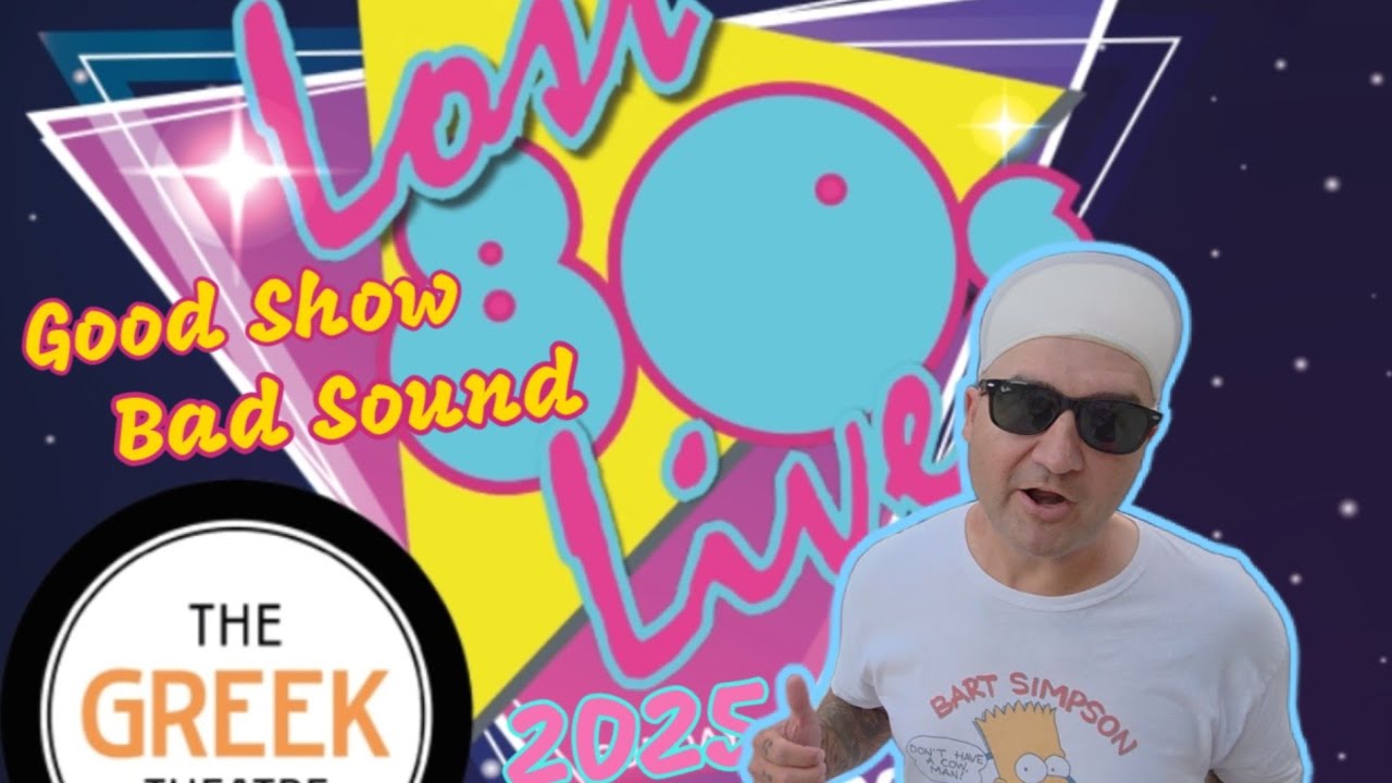 LOST 80S LIVE 2025 - Greek Theater - Great Line Up - Awful Sound