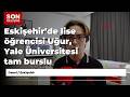 Eskişehir’de lise öğrencisi Uğur, Yale Üniversitesi tam burslu eğitim kazandı