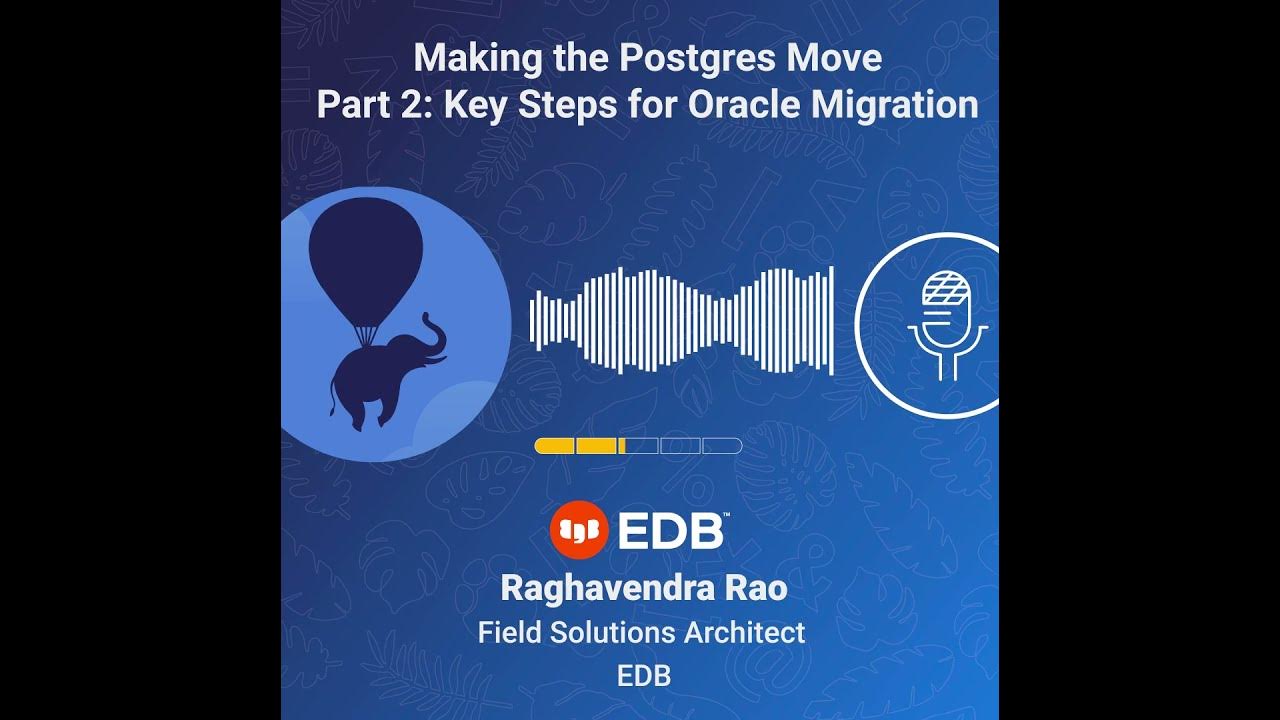 Making the Postgres Move - Part 2: Key Steps for Oracle Migration