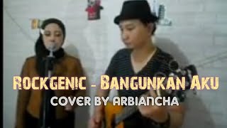 Download Lagu Rockgenic - Bangunkan Aku | Cover by Arbiancha MP3