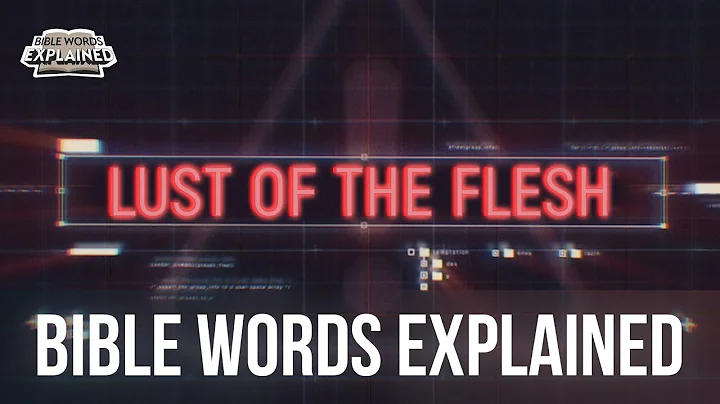 Lust of the flesh // Bible Words Explained (Bible animation)
