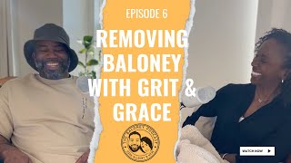 Episode 6: How to remove the Baloney in your life