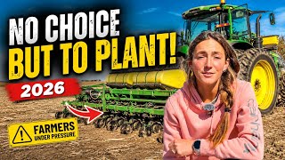 Why Farmers Have No Choice But to Plant in 2026