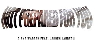 Not Prepared For You  - Diane Warren Feat. Lauren Jauregui (Lyrics)