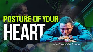 Min Theophilus Sunday || Knowing the POSTURE of your HEART || Msconnect Worship
