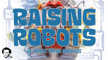 Raising Robots in about 3 minutes