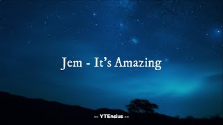 Jem - It's Amazing (Lirik Lagu)