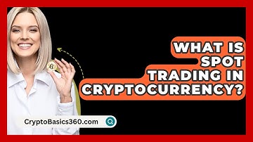What Is Spot Trading in Cryptocurrency? - CryptoBasics360.com