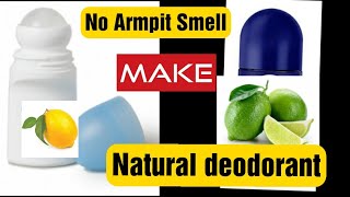 Homemade Lemon  Deodorant \ Avoid Armpit smell all day long