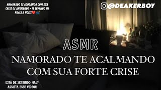 Asmr - Namorado Te Acalmando em uma  