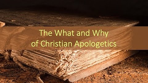 Apologetics 101: The What and Why of Christian Apologetics